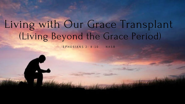 Living with Our Grace Transplant