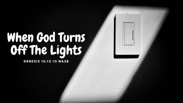 When God Turns Off the Lights