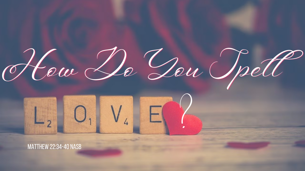 How Do You Spell Love