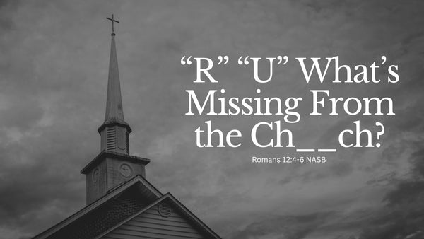 "R" "U" What's Missing from the Church - Audio Only