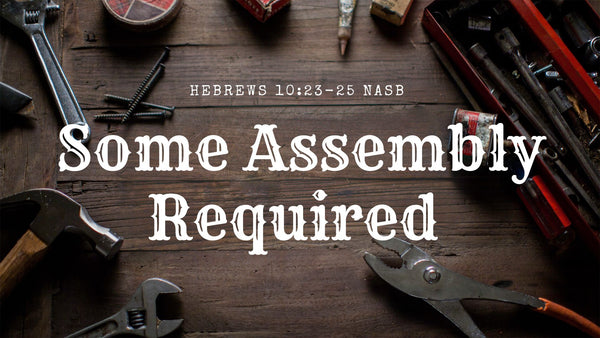 Some Assembly Required