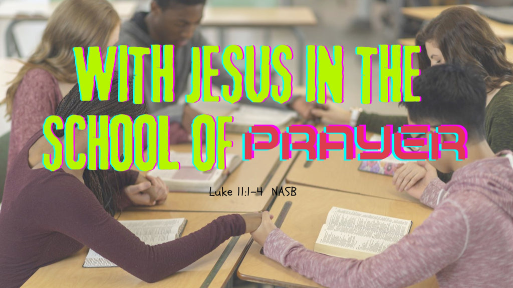 With Jesus in the School of Prayer