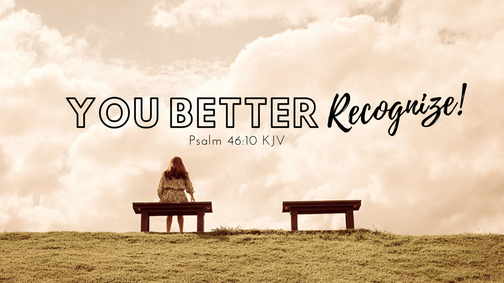 You Better Recognize