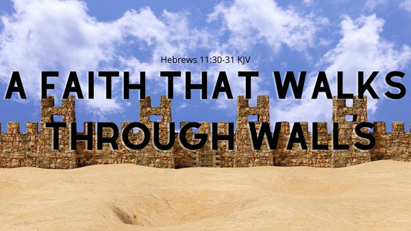 A Faith That Walks Through Walls