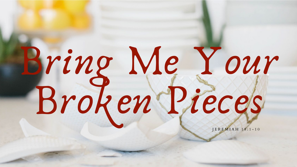Bring Me Your Broken Pieces