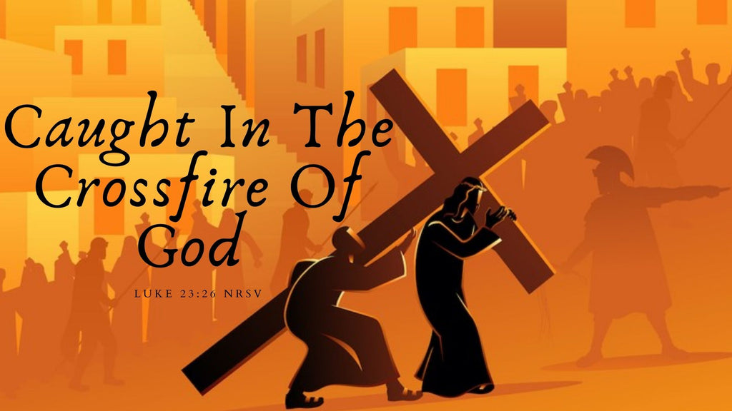 Caught In the Crossfire of God