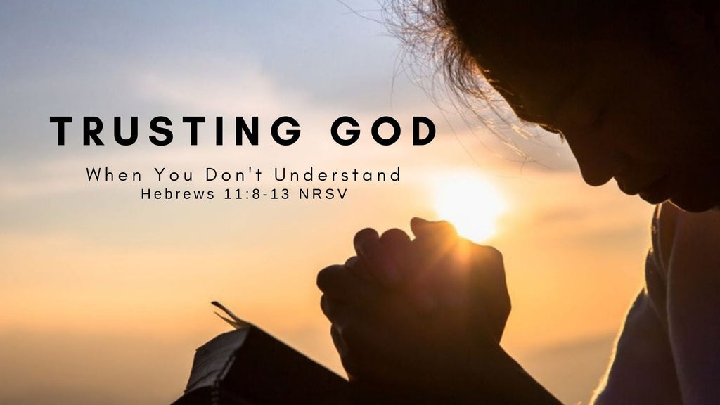 Trusting God When You Don't Understand - Audio
