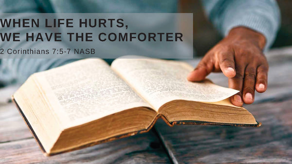 When Life Hurts We Have the Comforter