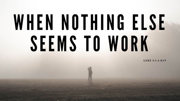 When Nothing Else Seems to Work