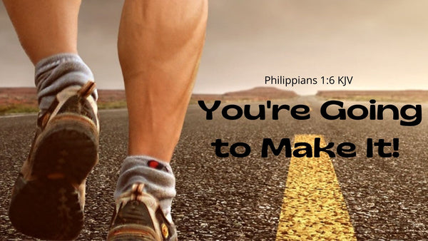 You're Going to Make It